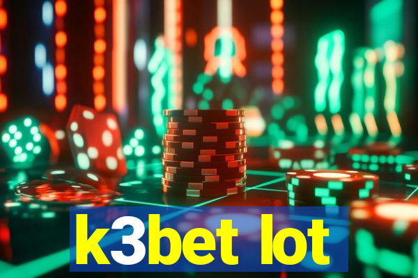 k3bet lot